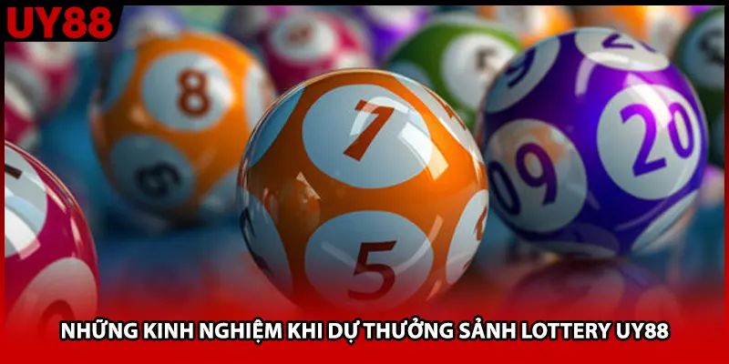 Những kinh nghiệm khi dự thưởng sảnh lottery UY88
